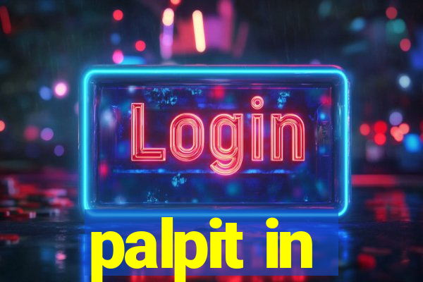 palpit in